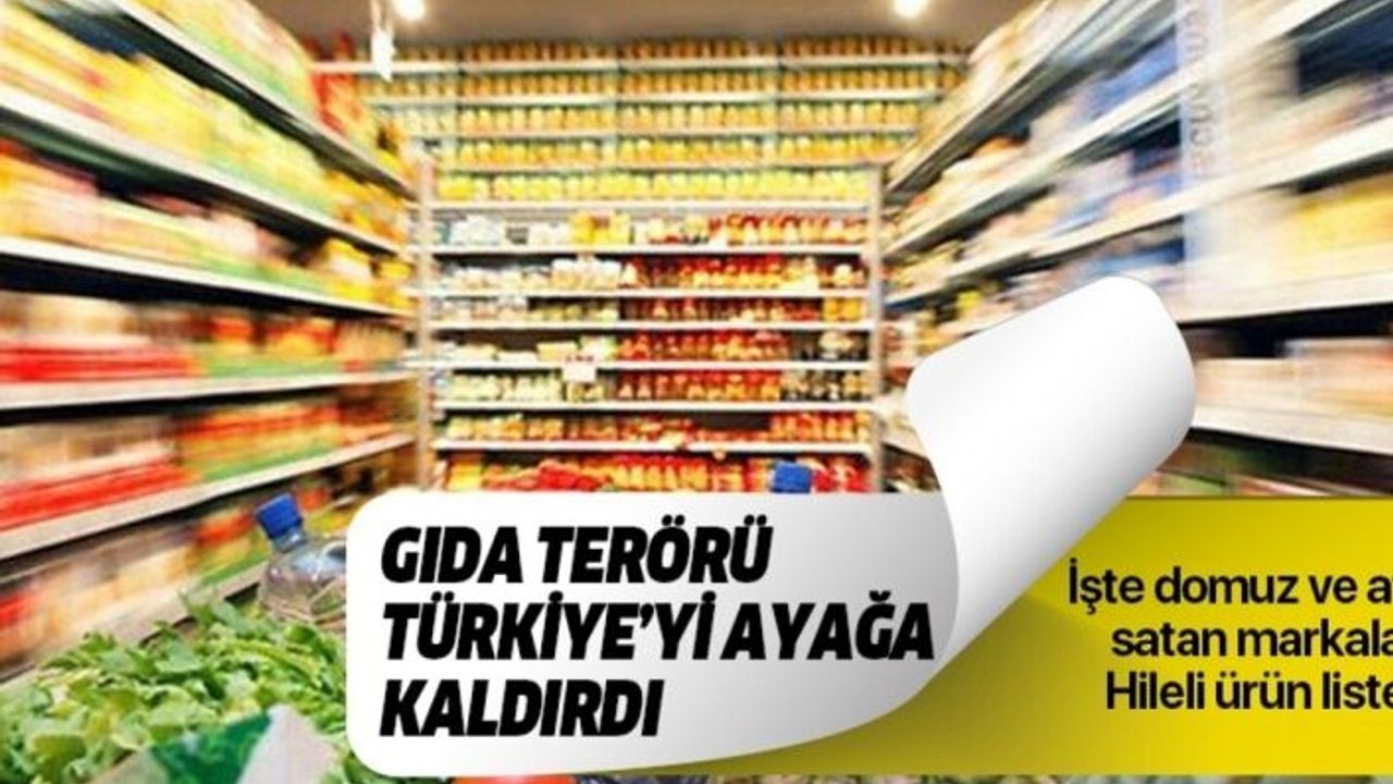 Türkiye'yi Ayağı Kaldıran Gıda Terörüne Dikkat? İşte Hlie Yapan Firmalar ve Gıda Terörü Listesi...