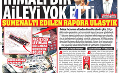 Sümenaltı Edilen Rapora Ulaşıldı: Üç Bakanın İhmali Bir Aileyi Yok Etti, Şartname Uygulanmadı...