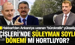 İçişleri'nde Soylu Dönemi mi Hortluyor? Hakkari'den Ankara'ya Uzanan Bürokratik Yükseliş
