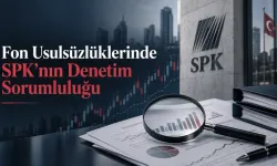 Fon Usulsüzlüklerinde SPK’nın Denetim Sorumluluğu