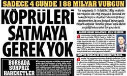 Köprüleri Satmaya Gerek Yok:Bir Avuç ‘İmtiyazlı’ Kişinin Yaptığı Milyarlık Vurgunlar ‘Kurumlar Görevini Yapsa Herkese...