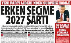 Erken Seçime 2027 Şartı: YENİ Parti Liderinden Sürpriz Hamle