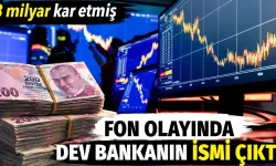Fon Olayında Dev Bankanın İsmi Çıktı: 8 Milyar Kar Etmiş