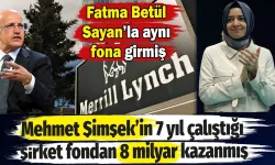 Mehmet Şimşek’in 7 Yıl Çalıştığı Şirket Fondan 8 Milyar Kazanmış, Fatma Betül Sayan’la Aynı Fona Girmiş
