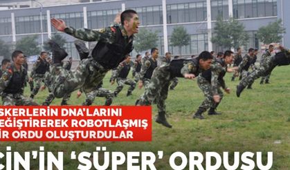 ''Çin Askeri Birimleri Biyolojik Olarak Geliştirilmiş, DNA’sı Değiştirilmiş Süper Askerler Üretti''