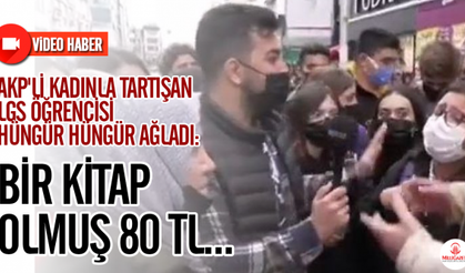 AKP'li Kadınla Tartışan Öğrenci Hüngür Hüngür Ağladı: Kitap Olmuş 80 TL