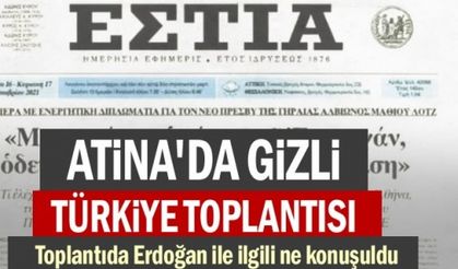 Atina'da Gizli Türkiye ve Erdoğan Toplantısı, Toplantıda Erdoğan İle İlgili Ne Konuşuldu?
