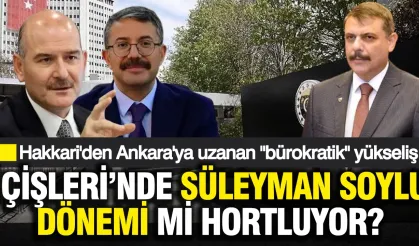 İçişleri'nde Soylu Dönemi mi Hortluyor? Hakkari'den Ankara'ya Uzanan Bürokratik Yükseliş