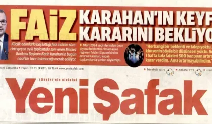 Yeni Şafak Gazetesi Karahan'ı Keyfi Karar Almakla Suçladı: Merkez Yeni Şafak'ı mı Dinleyecek Piyasayı mı?