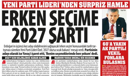 Erken Seçime 2027 Şartı: YENİ Parti Liderinden Sürpriz Hamle