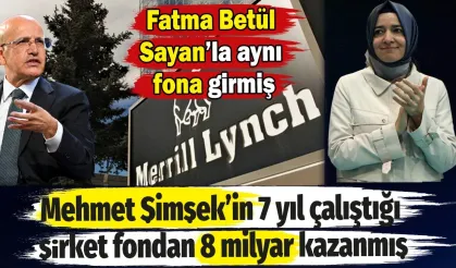 Mehmet Şimşek’in 7 Yıl Çalıştığı Şirket Fondan 8 Milyar Kazanmış, Fatma Betül Sayan’la Aynı Fona Girmiş
