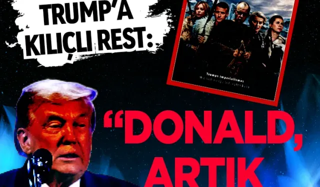 Avrupa’dan Trump’a Kılıçlı Rest: "Donald, Artık Yeter!"