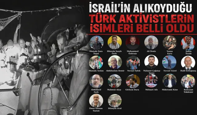 İsrail 31 Türk'ün Olduğu Sumud Filosu'na Operasyon Düzenledi:20 Türk Aktivist Alıkonuldu