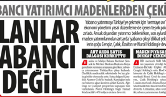 Yabancı Yatırımcı Madenlerden Çekildi:Alanlar Yabancı Değil, Madenlerin çoğu Cengiz, Çalık, Özaltın ve Nurol Holding'e