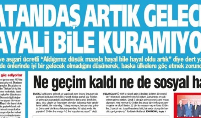 Yeniçağ Gazetesi: 'Vatandaş  Artık Gelecek Hayali Bile Kuramıyor'