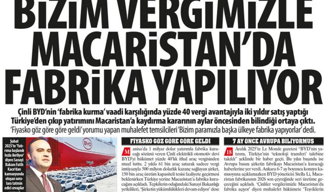 ‘Fiyasko Göz Göre Göre Geldi’: ''Bizim Vergimizle Macaristan'da Fabrika Yapılıyor''