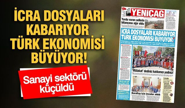 ''İcra Dosyaları Kabarıyor Türk Ekonomisi Büyüyor''