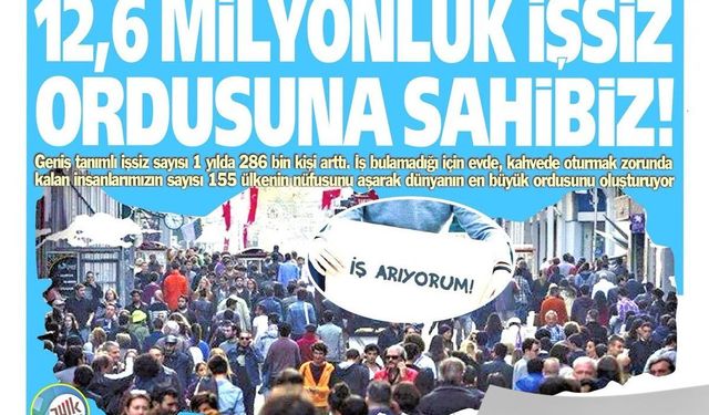 Yeniçağ Gazetesi: 12,6 Milyonluk  İşsiz Ordusuna Sahibiz