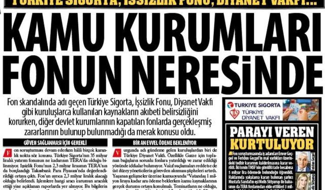 Kamu Kurumları Fonun Neresinde: Türkiye Sigorta, İşsizlik Fonu, Diyanet Vakfı, Kullanılan Kaynakların Belirsizliği...