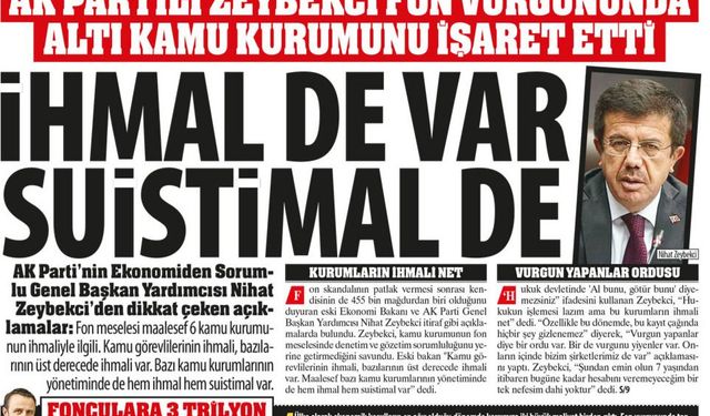 İhmal de Var Suistimal de: 'AK Partili Zeybekçi Fon Vurgununda Altı Kamu Kurumunu İşaret Etti' Siyasi Ayak Yok mu?