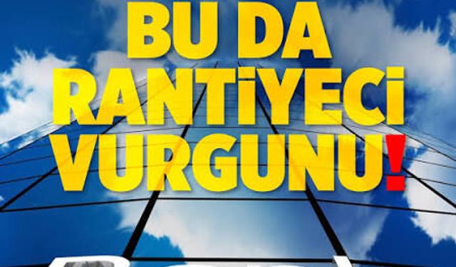 Sadece Kredi ve Kart Faizinden 1 Trilyon Lira Kazandılar! Bu da Rantiyeci Vurgunu
