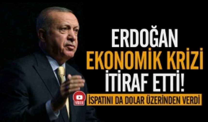 Erdoğan Ekonomik Krizi İtiraf Etti: İspatını da Dolar Üzerinden Yine Kendisi Verdi