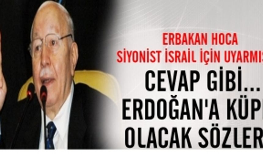 Erbakan Hoca, Siyonist İsrail İçin Uyarmıştı: Erdoğan'a Cevap Gibi...