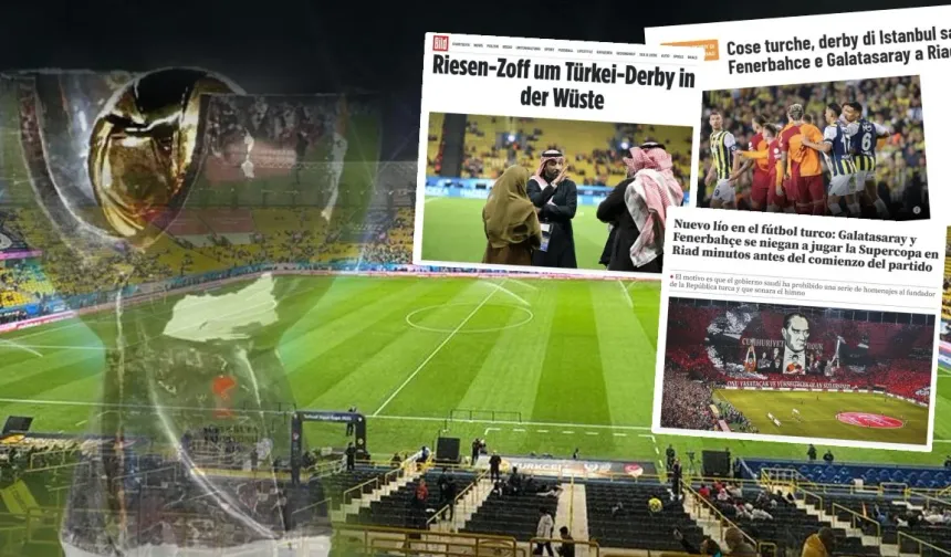 Süper Kupa Skandalı Dünya Basınında: Çöldeki Derbide Büyük Sıkıntı