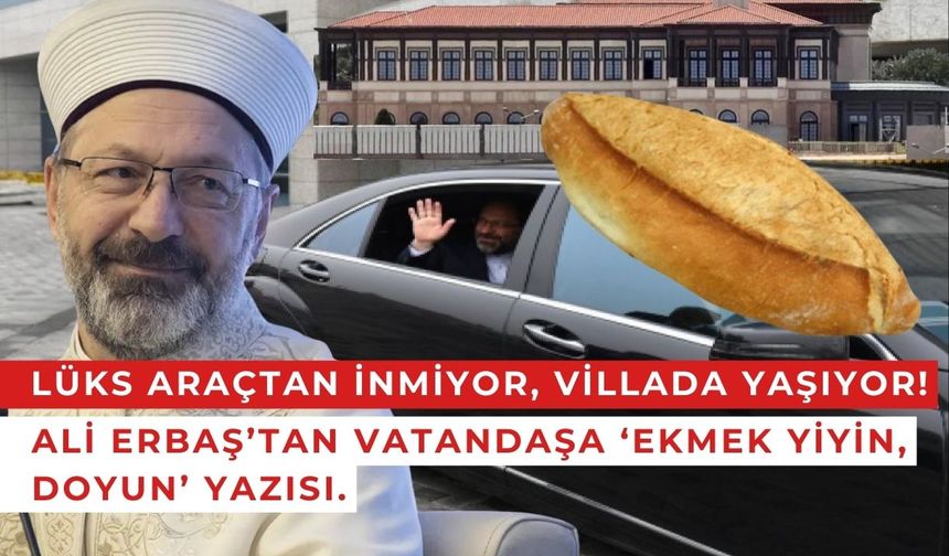 Lüks Makam Aracından İnmeyen Başkan Ali Erbaş: 'Ekmek Yiyin, Doyun'