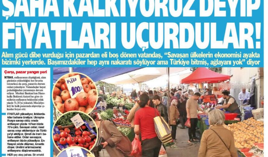 ''Şaha Kalkıyoruz Deyip Fiyatları Uçurdular''