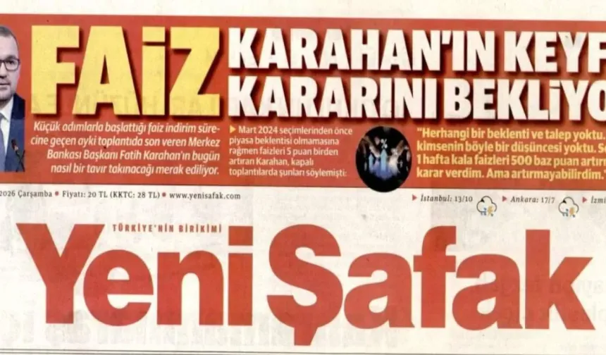Yeni Şafak Gazetesi Karahan'ı Keyfi Karar Almakla Suçladı: Merkez Yeni Şafak'ı mı Dinleyecek Piyasayı mı?