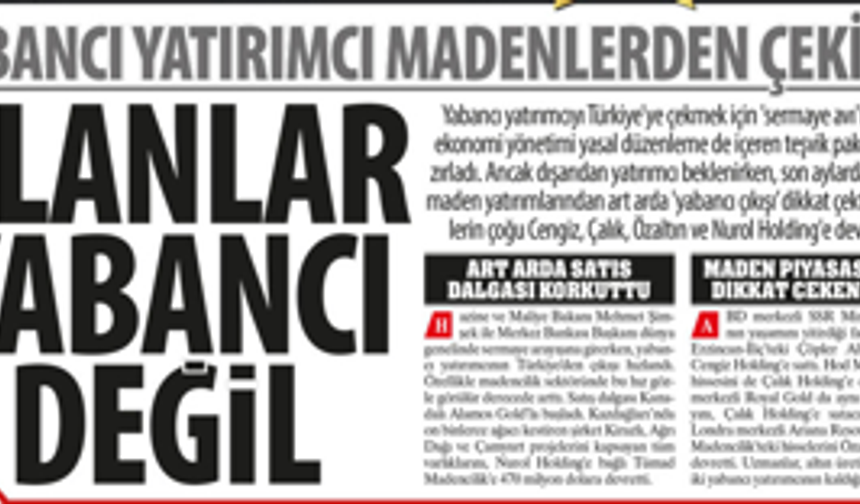 Yabancı Yatırımcı Madenlerden Çekildi:Alanlar Yabancı Değil, Madenlerin çoğu Cengiz, Çalık, Özaltın ve Nurol Holding'e