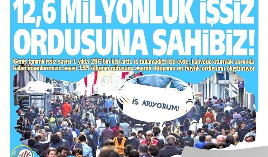 Yeniçağ Gazetesi: 12,6 Milyonluk  İşsiz Ordusuna Sahibiz