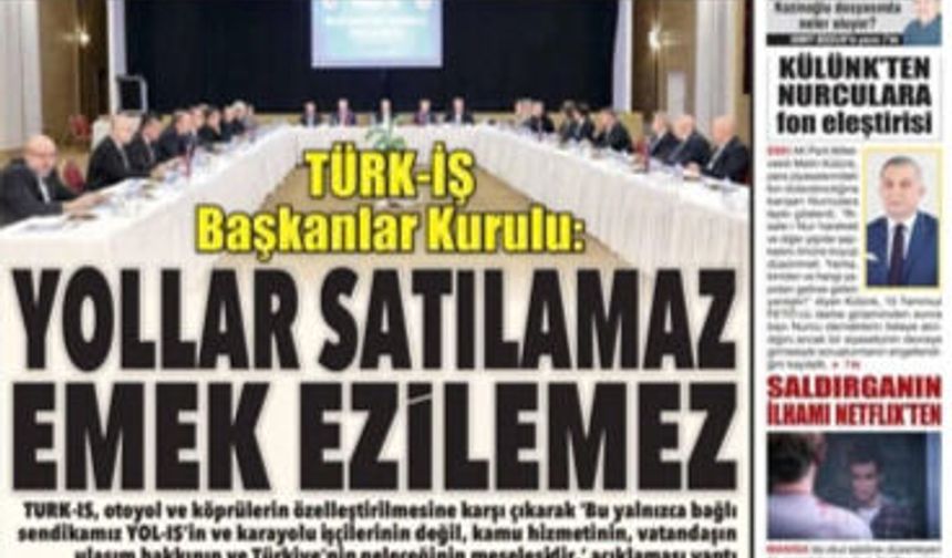 TÜRK-İŞ Başkanlar Kurulu Toplandı: Köprü ve Otoyollar  Satılamaz, Vergide ve Gelir Dağılımında Adalet