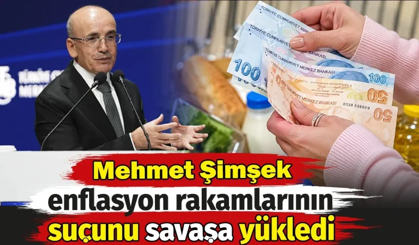 Bakan Mehmet Şimşek Enflasyon Rakamlarının Suçunu Savaşa Yükledi