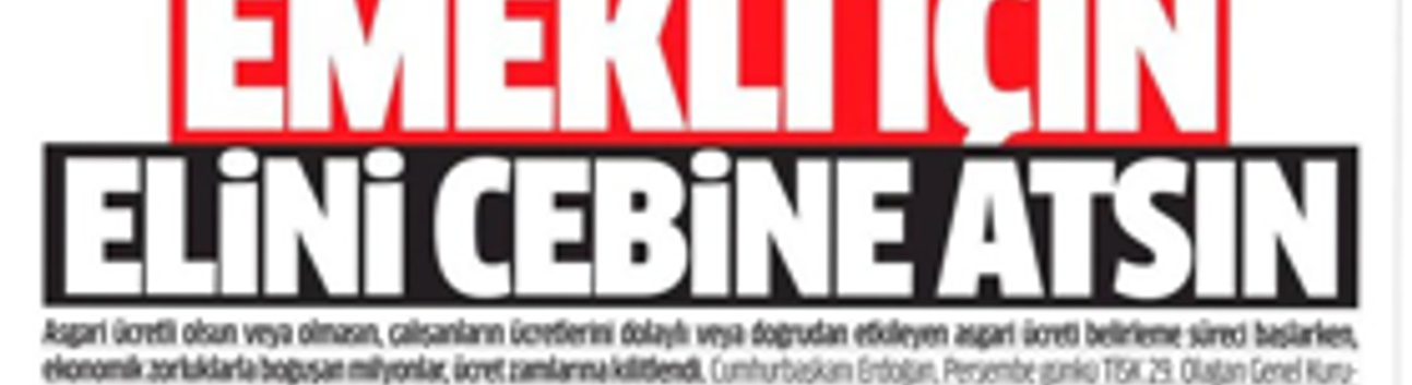 Patron İşçi İçin, İktidar Emekli İçin Elini Cebine Atsın