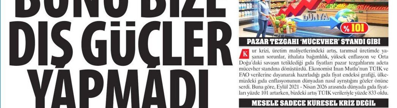 Gıda Fiyatının Dünyadaki Artışı Yüzde 101 Türkiye’deki Yüzde 833: Bunu Bize Dış Güçler Yapmadı, Yanlış Ekonomi...